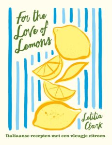 For the Love of Lemons - Zonnige citroenrecepten uit de Italiaanse keuken - Letitia Clark